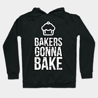 Bakers Gonna Bake Hoodie